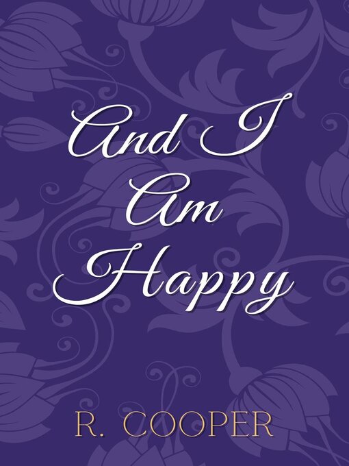 Title details for And I Am Happy by R. Cooper - Available
